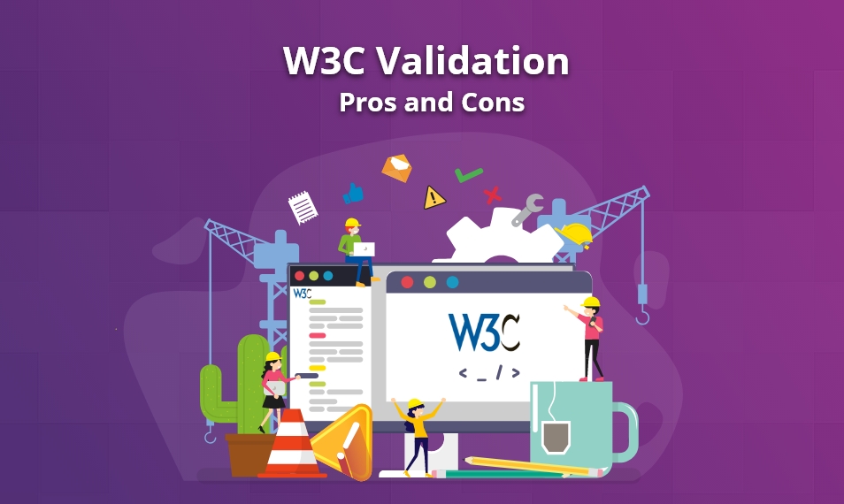 W3C Validation Pros and Cons