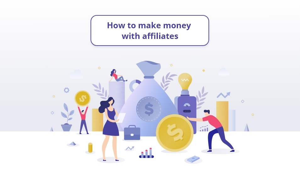 How to Make Money with Affiliates 