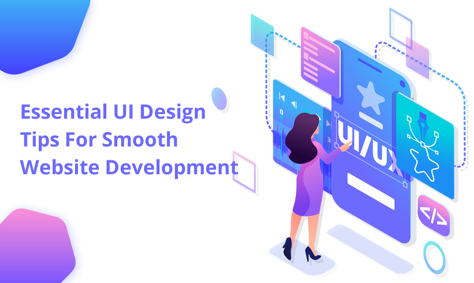 UI design tips for smooth website development