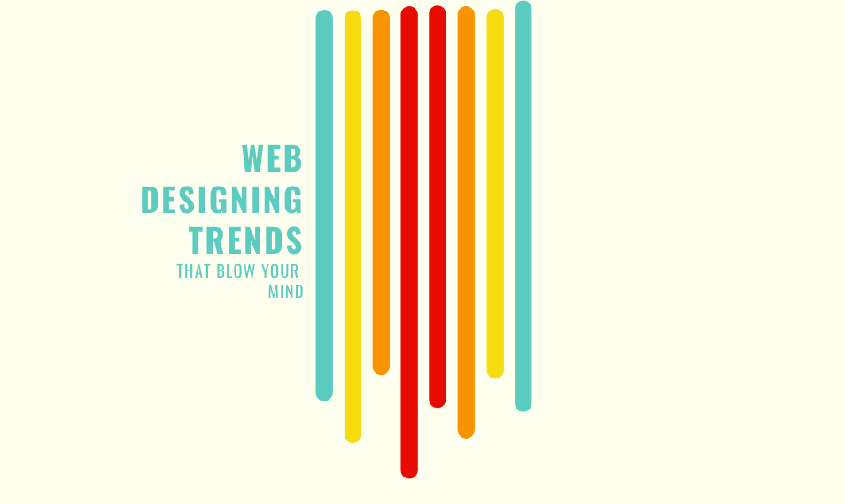 Web Designing trends that blow your mind