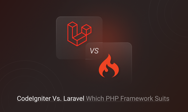 CodeIgniter Vs Laravel Which PHP Framework Suits Your Next Project 